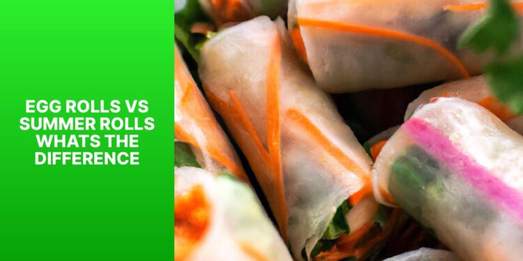 egg roll vs summer roll